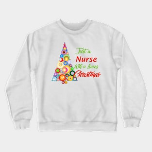 Just a Nurse who loves Christmas Crewneck Sweatshirt